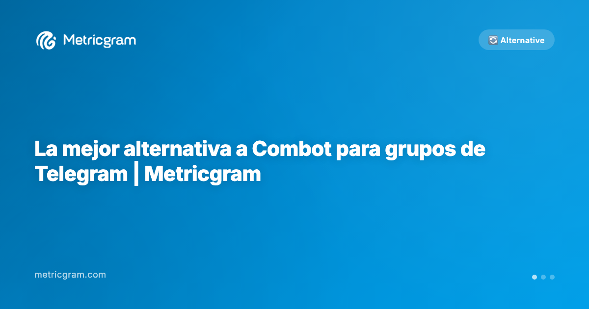 La mejor alternativa a Combot para grupos de Telegram | Metricgram