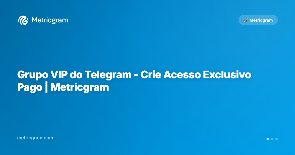 Wasmo Vip Telegram Code Grupo VIP do Telegram - Crie Acesso Exclusivo Pago | Metricgram